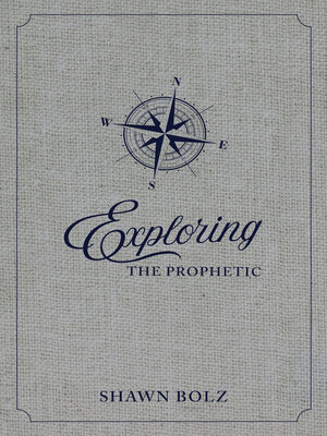 cover image of Exploring the Prophetic: a 90 Day Journey of Hearing God's Voice